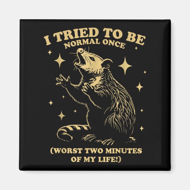 Tried To Be Normal Once Funny Possum Sungles Quote Magnet (Front)