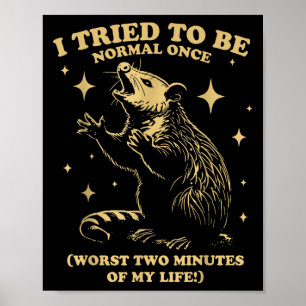 Tried To Be Normal Once Funny Possum Sungles Quote Poster