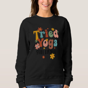 Tried Yoga Still Disable Funny Disability Awarenes Sweatshirt