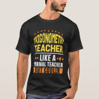 Trigonometry Teacher Like a Normal Teacher But Coo