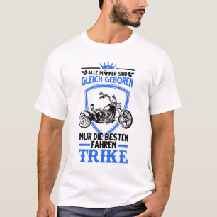 Trike Triker Biker Dreirad Trikefahrer Geschenk T-Shirt