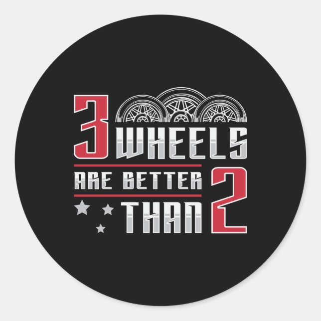 Triker 3 Wheels Are Better Than 2 Motor Trike Classic Round Sticker (Front)