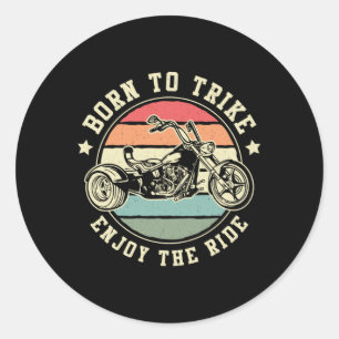 Triker Born Trike Enjoy The Ride Motor Trike Retro Classic Round Sticker