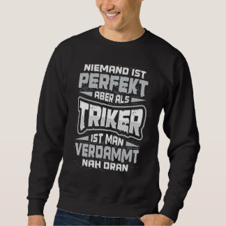 Triker Trike Driver Saying Tricycle Biker Motorcyc Sweatshirt