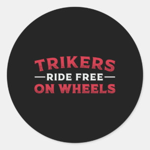 Triker Trikers Ride Free On Wheels Motor Trike Classic Round Sticker