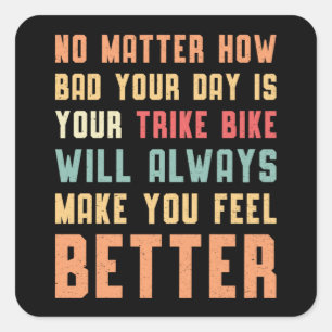 Triker Your Trike Bike Will Always Motor Trike Square Sticker
