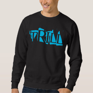 Trill Sweatshirt