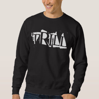 Trill Sweatshirt