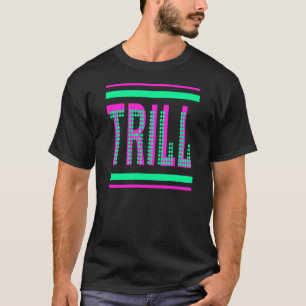 Trill T-Shirt