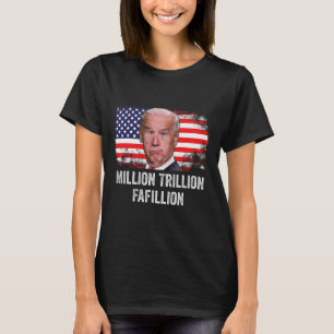 Trillion Fafillion Confused Biden Trump Debates 20 T-Shirt