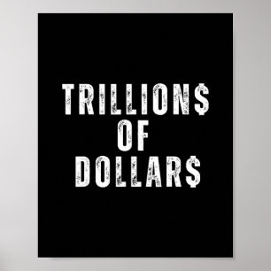 Trillions Of Dollars Funny Meme Sarcastic Money Hu Poster