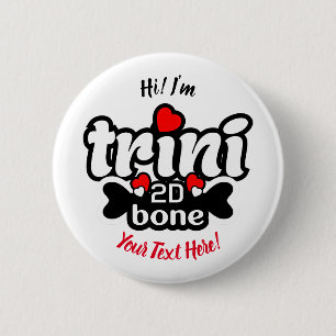 Trini 2D Bone 6 Cm Round Badge