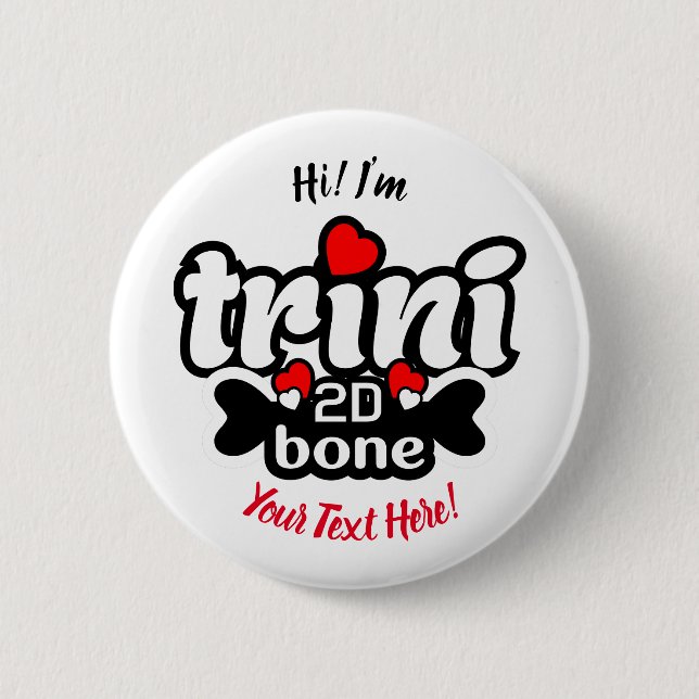 Trini 2D Bone 6 Cm Round Badge (Front)
