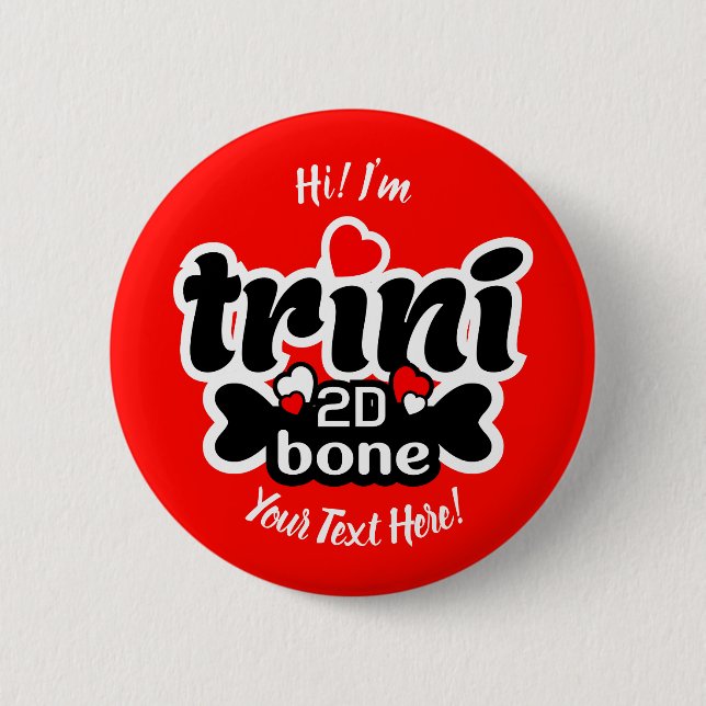 Trini 2D Bone 6 Cm Round Badge (Front)