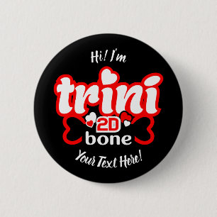 Trini 2D Bone 6 Cm Round Badge