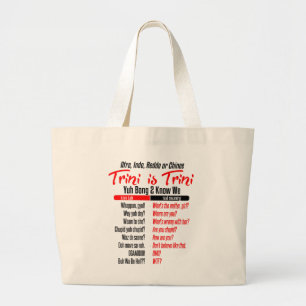 Trini Is Trini Dialect Humour Large Tote Bag