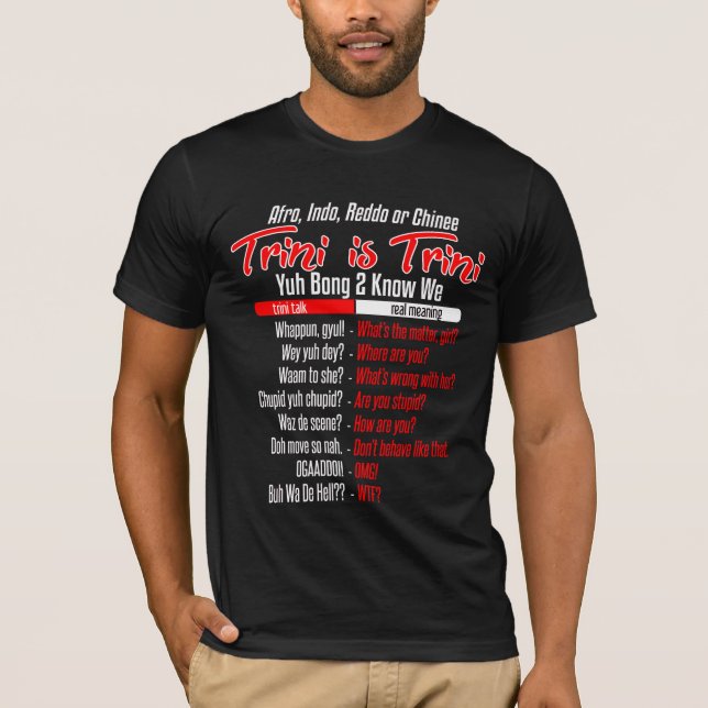 Trini Is Trini Dialect Humour T-Shirt (Front)