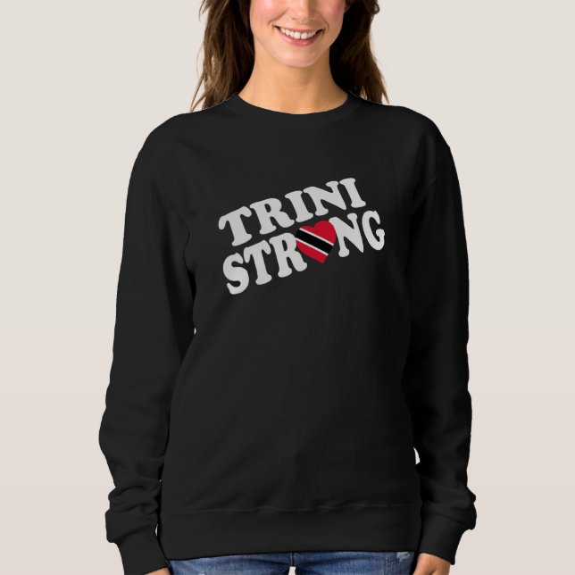 Trini Strong Trinidad & Tobago Flag Carnival Indep Sweatshirt (Front)