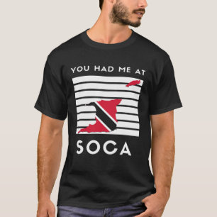 Trinidad and Tobago You Had Me at Soca  Quote Flag T-Shirt