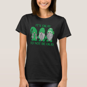 Trio Gnome It's Okay To Not Be Okay Mental Health T-Shirt