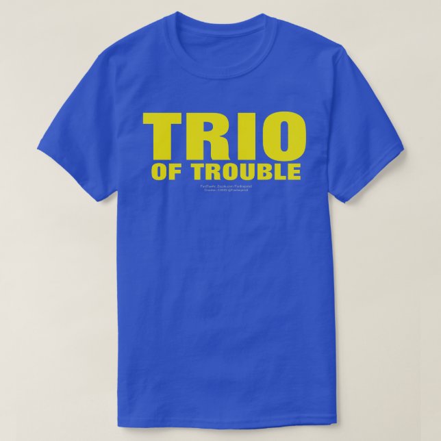 TRIO OF TROUBLE (ORIGINAL)  T-Shirt (Design Front)