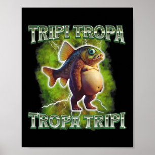Tripi Tropa Tropa Tripi Italian Brainrot Funny Poster