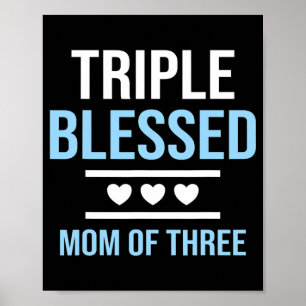 Triple Blessed Mom Of Three Boys Girls Kids Poster
