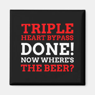 Triple Heart Byp Surgery Done Now Wheres The Beer Magnet