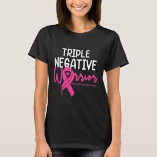 Triple Negative Warrior Pink Ribbon Breast Cancer  T-Shirt