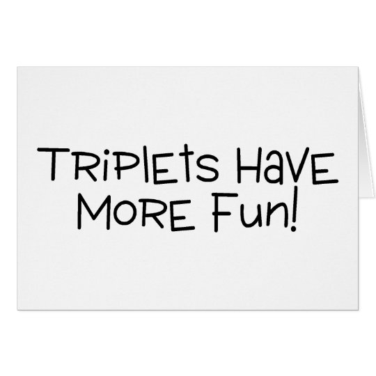Triplets Have More Fun Black Text Card