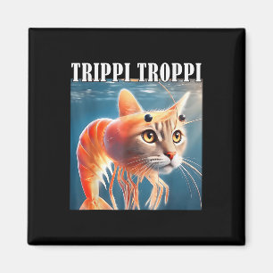 Trippi Troppi - Italian Brainrot Meme Funny Magnet