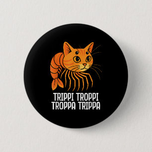 Trippi Troppi Troppa Trippa Italian Brainrot Funny 6 Cm Round Badge