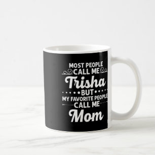 Trisha Gift Name Funny Mother's Day Personalised W Coffee Mug
