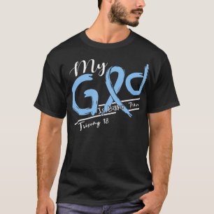 Trisomy 18 Awareness My God Is Stronger In This Fa T-Shirt