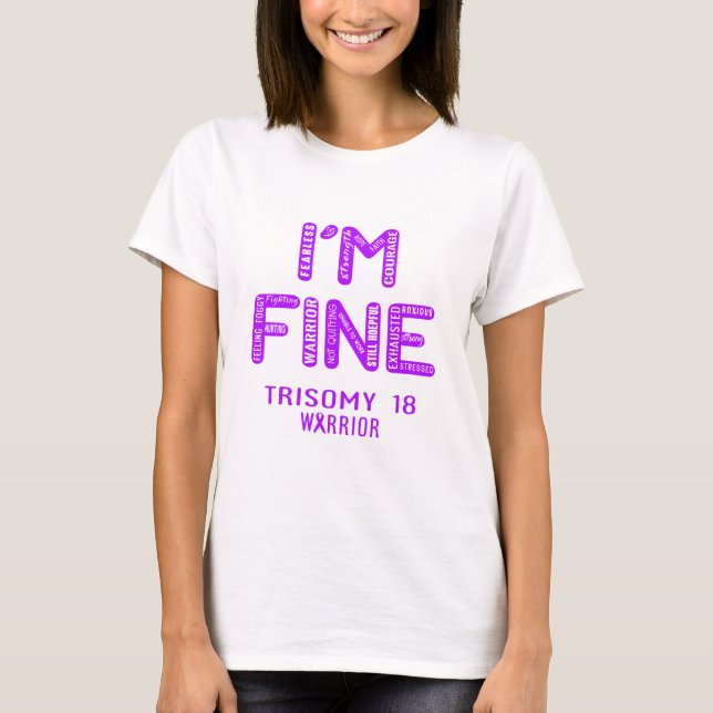 Trisomy 18 Warrior - I AM FINE T-Shirt (Front)