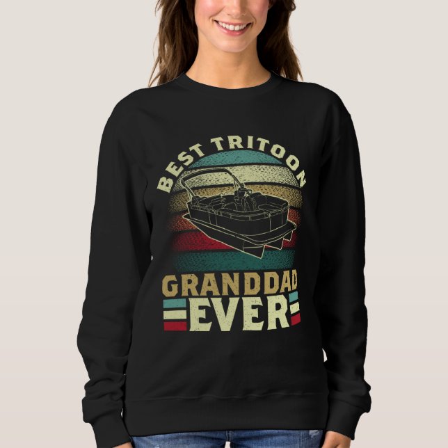 Tritoon Best Tritoon Grandad Ever For Boat Captain Sweatshirt (Front)
