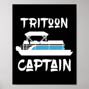 Tritoon Captain Gift Idea For Tritoon Boat Owner B Poster