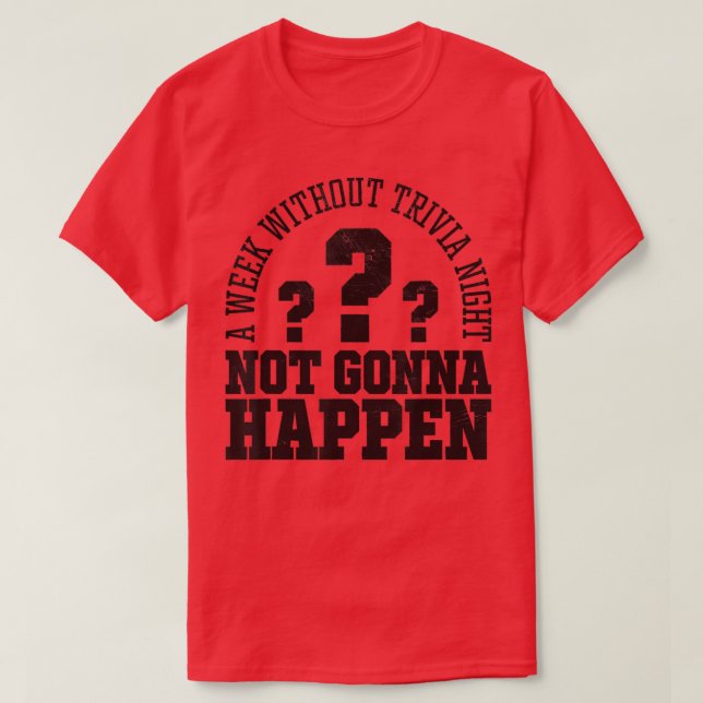 Trivia NightFunny Question Mark Quote Quiz Game Ni T-Shirt (Design Front)