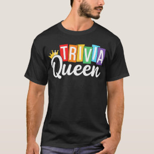 Trivia Queen Trivia Night Quiz Game Trivia Team Wo T-Shirt
