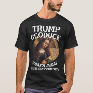 Trmp Geoduck Eunuch Jesus Republican Pee Party T-Shirt