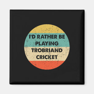 Trobriand Cricket Shirts Trobriand Cricket Magnet