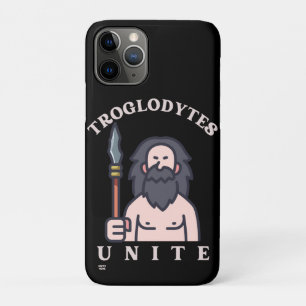 "TROGLODYTES UNITE" funny stone age caveman iPhone 11 Pro Case