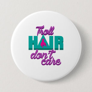 Troll Hair Dont Care For Messy Hairstyle Men 7.5 Cm Round Badge