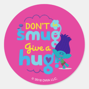 Trolls   Branch - Don't be Smug, Give a Hug Classic Round Sticker