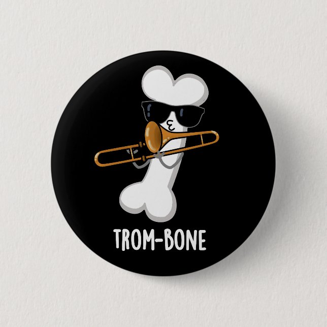 Trom-bone Funny Music Trombone Pun Dark BG 6 Cm Round Badge (Front)