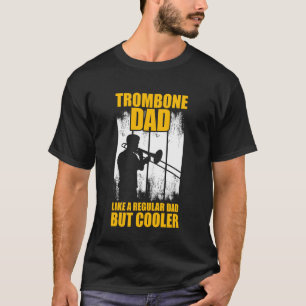Trombone Dad Trombone Player Trombone Player Tromb T-Shirt