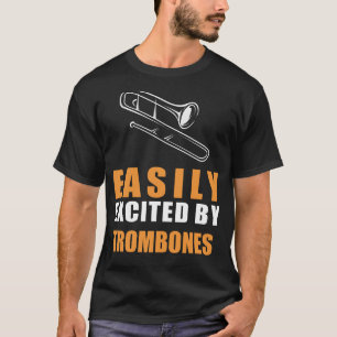 Trombone Enthusiast: Easily Excited by Brass Harmo T-Shirt