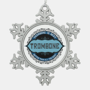 Trombone Is Best Snowflake Pewter Christmas Ornament