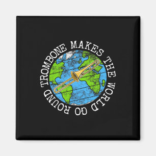 Trombone Makes The World Go Round Magnet