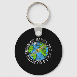 Trombone Makes The World Go Round, Trombonist Br M Key Ring